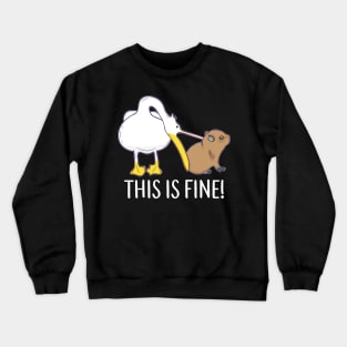 This is fine Meme funny Capybara dog Pelican Nihilism Crewneck Sweatshirt